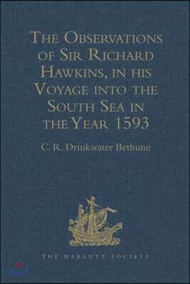 Observations of Sir Richard Hawkins, Knt., in his Voyage into the South Sea in the Year 1593