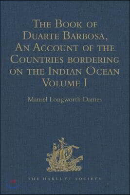 Book of Duarte Barbosa, An Account of the Countries bordering on the Indian Ocean and their Inhabitants