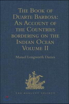 Book of Duarte Barbosa: An Account of the Countries bordering on the Indian Ocean and their Inhabitants