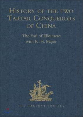 History of the Two Tartar Conquerors of China, Including the Two Journeys Into Tartary of Father Ferdinand Verbiest in the Suite of the Emperor Kang-H