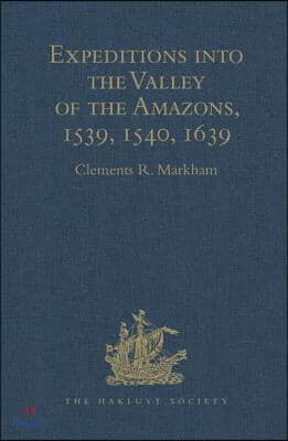 Expeditions Into the Valley of the Amazons, 1539, 1540, 1639