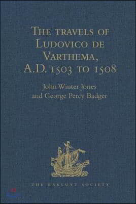 The Travels of Ludovico de Varthema in Egypt, Syria, Arabia Deserta and Arabia Felix, in Persia, India, and Ethiopia, A.D. 1503 to 1508