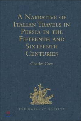 Narrative of Italian Travels in Persia in the Fifteenth and Sixteenth Centuries