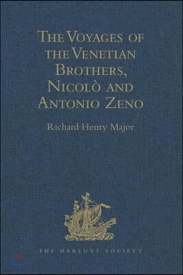 Voyages of the Venetian Brothers, Nicolò and Antonio Zeno, to the Northern Seas in the XIVth Century