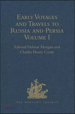 Early Voyages and Travels to Russia and Persia by Anthony Jenkinson and other Englishmen