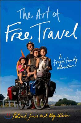 The Art of Free Travel: A frugal family adventure