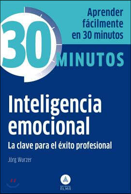 Inteligencia Emocional: La Clave Para El Exito Profesional