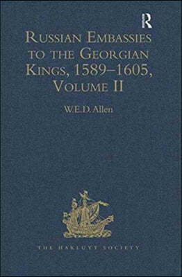 Russian Embassies to the Georgian Kings, 1589?1605