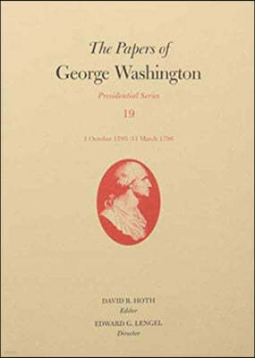 The Papers of George Washington: 1 October 1795-31 March 1796 Volume 19