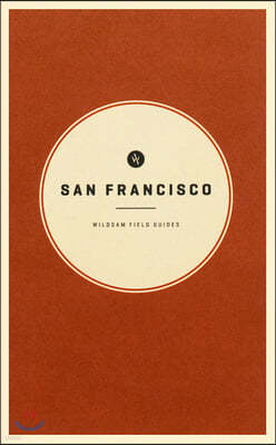 Wildsam Field Guides: San Francisco