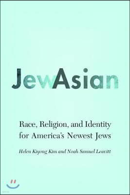 Jewasian: Race, Religion, and Identity for America's Newest Jews