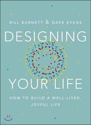 Designing Your Life: How to Build a Well-Lived, Joyful Life