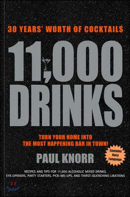 11,000 Drinks: 30 Years' Worth of Cocktails - A Cocktail Book
