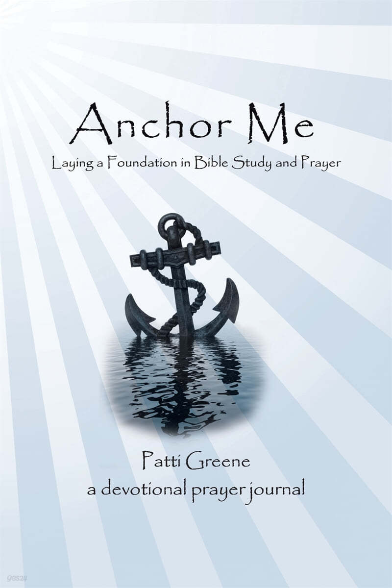 Anchor Me: Laying a Foundation in Bible Study and Prayer