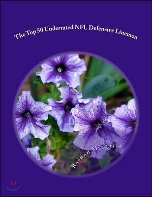 The Top 50 Underrated NFL Defensive Linemen