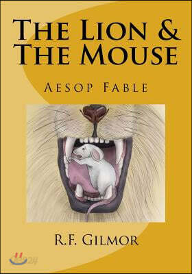 The Lion & The Mouse: Lessons of Aesop No. 1