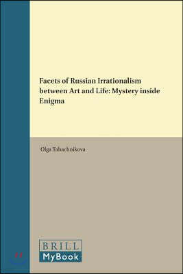 Facets of Russian Irrationalism Between Art and Life: Mystery Inside Enigma