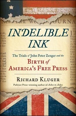 W W Norton & Co Inc Indelible Ink: The Trials of John Peter Zenger and the Birth of America's Free Press