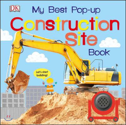 My Best Pop-Up Construction Site Book: Let's Start Building!