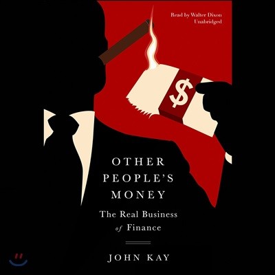 Other People's Money: The Real Business of Finance