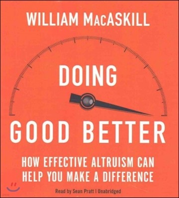 Doing Good Better: How Effective Altruism Can Help You Make a Difference