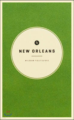 Wildsam Field Guides: New Orleans