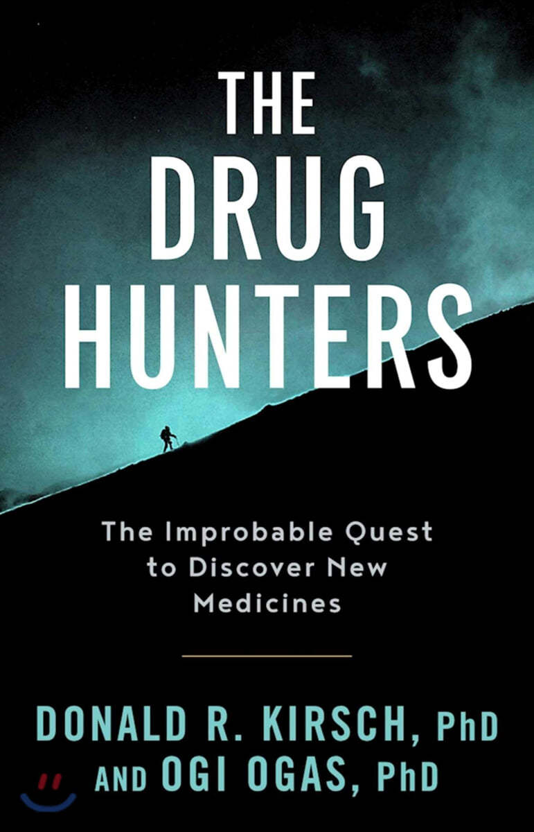 The Drug Hunters: The Improbable Quest to Discover New Medicines