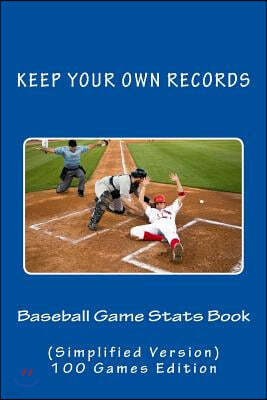 Baseball Game Stats Book: Keep Your Own Records (Simplified Version)