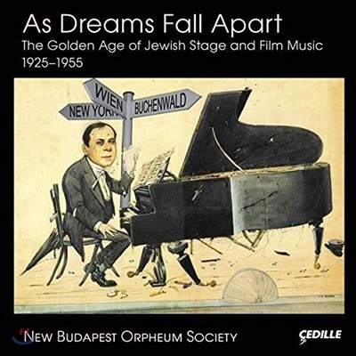 New Budapest Orpheum Society - AS DREAMS FALL APART / The Golden Age of Jewish Stage and Film Music, 1925-1955
