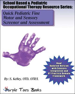 Quick Pediatric Fine Motor and Sensory Screener and Assessment: School Based & Pediatric Occupational Therapy Resource Series