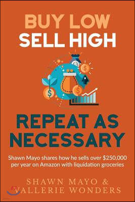 Buy Low, Sell High, Repeat as Necessary: Shawn Mayo shares how he sells over $250,000 per year on Amazon with liquidation groceries.