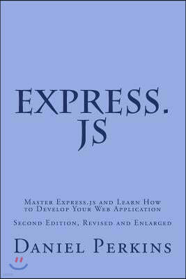 Express.js: Master Express.js and Learn How to Develop Your Web Application