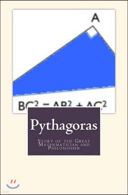 Pythagoras: Story of the Great Mathematician and Philosopher