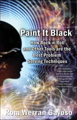 "Paint It Black: " How Rock-N-Roll and Other Tools Are the Best Problem Solving Techniques