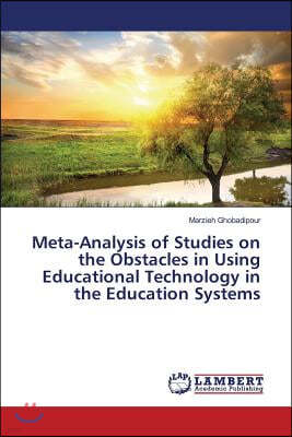 Meta-Analysis of Studies on the Obstacles in Using Educational Technology in the Education Systems