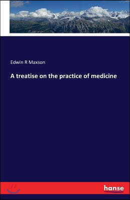 A treatise on the practice of medicine