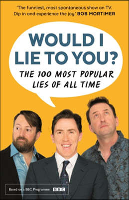 Would I Lie To You? Presents The 100 Most Popular Lies of All Time