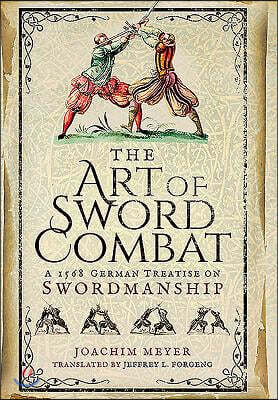 Pen & Sword Books Art of Sword Combat: 1568 German Treatise on Swordmanship