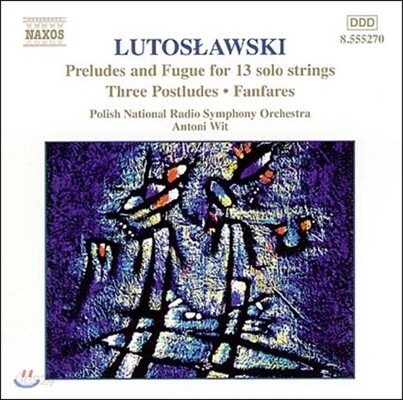 Antoni Wit 루토슬라프스키: 관현악 작품 7집 - 전주곡과 푸가, 팡파레 (Witold Lutoslawski: Orchestral Works - Preludes & Fugue, Fanfares, Postludes)