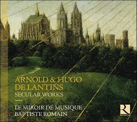Le Miroir De Musique 아르놀드& 휴고 데 란틴스 형제: 세속 작품집 - 르 미르와르 드 뮈지크 (Arnold & Hugo de Lantins: Secular Works)