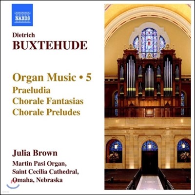 Julia Brown Ͻĵ:   5 - , ڶ ȯ, ڶ ְ (Buxtehude: Organ Music 5 - Praeludia, Chorale Fantasias, Chorale Preludes)