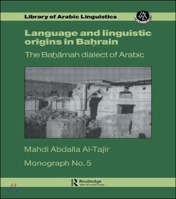 Language and Linguistic Origins in Bahrain: The Bah?rnah dialect of Arabic