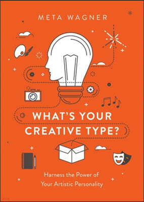 Seal Press (CA) What's Your Creative Type?: Harness the Power of Your Artistic Personality