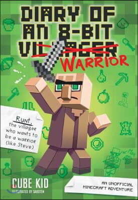 Diary of an 8-Bit Warrior: An Unofficial Minecraft Adventure Volume 1