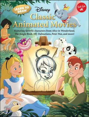 Learn to Draw Disney's Classic Animated Movies: Featuring Favorite Characters from Alice in Wonderland, the Jungle Book, 101 Dalmatians, Peter Pan, an