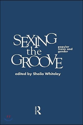 Sexing the Groove: Popular Music and Gender