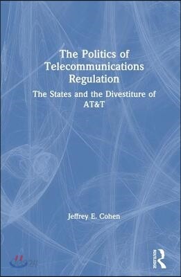 The Politics of Telecommunications Regulation: The States and the ...