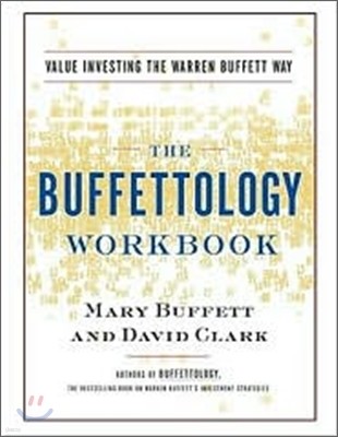 The Buffettology Workbook: The Proven Techniques for Investing Successfully in Changing Markets That Have Made Warren Buffett the World's Most Fa