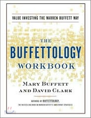 The Buffettology Workbook: The Proven Techniques for Investing Successfully in Changing Markets That Have Made Warren Buffett the World's Most Fa
