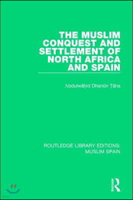 Muslim Conquest and Settlement of North Africa and Spain